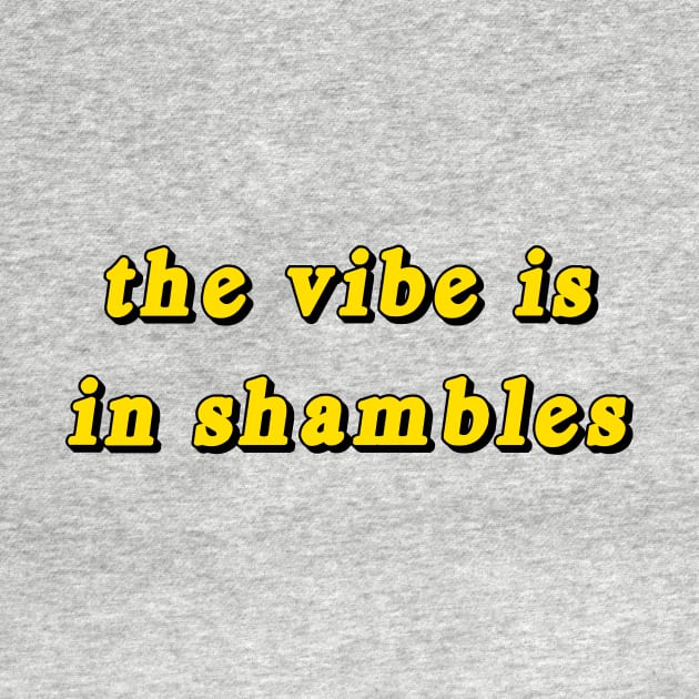 the vibe is in shambles by TheCosmicTradingPost